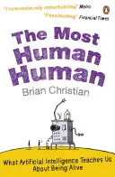 Nejlidštější člověk - Co nás umělá inteligence učí o tom, jak být živý - Most Human Human - What Artificial Intelligence Teaches Us About Being Alive