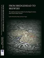 Od předmostí k pivovaru - středověké a poststředověké archeologické pozůstatky z Finzel's Reach v Bristolu - From Bridgehead to Brewery - The Medieval and Post-Medieval Archaeological Remains from Finzel's Reach, Bristol
