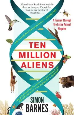 Deset milionů mimozemšťanů: Cesta napříč celou živočišnou říší - Ten Million Aliens: A Journey Through the Entire Animal Kingdom