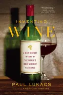 Vynalézání vína: Nové dějiny jednoho z nejstarších požitků na světě - Inventing Wine: A New History of One of the World's Most Ancient Pleasures