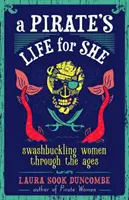 Pirátský život pro ni: Pirátský život pro ženy v průběhu věků (v angličtině Swashbuckling Women Through Ages) - A Pirate's Life for She: Swashbuckling Women Through the Ages