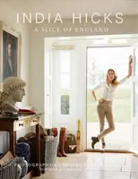 India Hicksová: Jaké je to být kazatelem? Kousek Anglie - India Hicks: A Slice of England