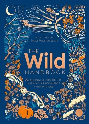 Divoká příručka - Sezónní aktivity, které vám pomohou obnovit kontakt s přírodou - Wild Handbook - Seasonal activities to help you reconnect with nature