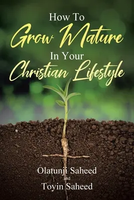 Jak dozrát v křesťanském životním stylu - How To Grow Mature In Your Christian Lifestyle