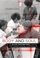 Tělo a duše: Strana černých panterů a boj proti lékařské diskriminaci - Body and Soul: The Black Panther Party and the Fight Against Medical Discrimination