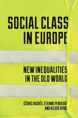 Společenská třída v Evropě: Vydání: Třídy v sociálním životě: nové nerovnosti ve starém světě - Social Class in Europe: New Inequalities in the Old World