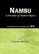 Nambu: Předzvěst moderní fyziky (nové vydání) - Nambu: A Foreteller of Modern Physics (New Edition)