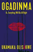 Ogadinma: aneb, Všechno bude v pořádku - Ogadinma: Or, Everything Will Be All Right