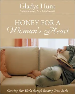 Med pro ženská srdce: Kniha: Rozšiřujte svůj svět prostřednictvím četby skvělých knih - Honey for a Woman's Heart: Growing Your World Through Reading Great Books