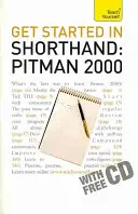 Začínáme s těsnopisem: Pitman 2000 - Zvládněte základy těsnopisu: úvod pro začátečníky do těsnopisu Pitman 2000 - Get Started In Shorthand: Pitman 2000 - Master the basics of shorthand: a beginner's introduction to Pitman 2000
