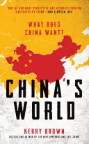 Čínský svět: Zahraniční politika nejnovější světové supervelmoci - China's World: The Foreign Policy of the World's Newest Superpower