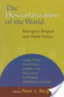 Desekularizace světa: Obnovující se náboženství a světová politika - The Desecularization of the World: Resurgent Religion and World Politics