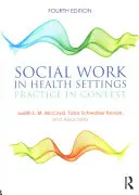 Sociální práce ve zdravotnictví: Praxe v souvislostech - Social Work in Health Settings: Practice in Context