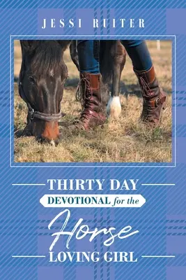 Třicetidenní pobožnost pro dívky milující koně - Thirty Day Devotional for the Horse Loving Girl