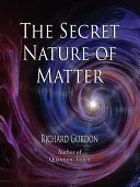 Tajná povaha hmoty - The Secret Nature of Matter