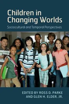 Děti v měnících se světech: sociokulturní a časové perspektivy (Children in Changing Worlds: Sociocultural and Temporal Perspectives) - Children in Changing Worlds: Sociocultural and Temporal Perspectives