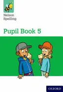 Nelson Spelling Pupil Book 5 Ročník 5/P6 - Nelson Spelling Pupil Book 5 Year 5/P6