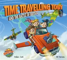 Cestování v čase Toby a bitva o Británii - Time Travelling Toby and the Battle of Britain