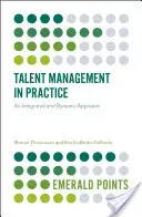 Talent management v praxi: Integrovaný a dynamický přístup - Talent Management in Practice: An Integrated and Dynamic Approach