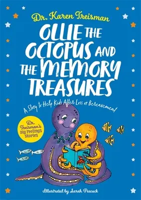 Chobotnice Ollie a paměťové poklady: Příběh, který pomáhá dětem po ztrátě nebo úmrtí. - Ollie the Octopus and the Memory Treasures: A Story to Help Kids After Loss or Bereavement