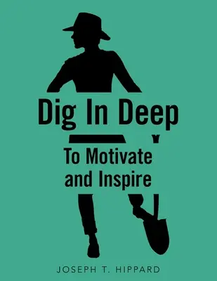 Kopat do hloubky: Motivovat a inspirovat - Dig in Deep: To Motivate and Inspire