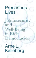 Nejisté životy: Nejistota zaměstnání a blahobyt v bohatých demokraciích - Precarious Lives: Job Insecurity and Well-Being in Rich Democracies