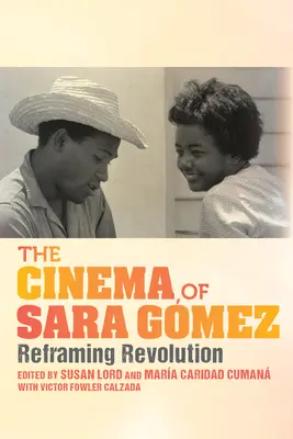 Kino Sáry Gmezové: Přerámování revoluce - The Cinema of Sara Gmez: Reframing Revolution