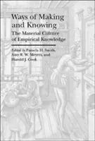 Způsoby tvorby a poznávání: Materiální kultura empirického poznání - Ways of Making and Knowing: The Material Culture of Empirical Knowledge