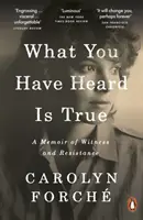 Co jste slyšeli, je pravda - Vzpomínky na svědectví a odpor - What You Have Heard Is True - A Memoir of Witness and Resistance