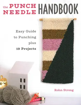 Příručka háčkované jehly: Snadný průvodce děrováním a 19 projektů - The Punch Needle Handbook: Easy Guide to Punching Plus 19 Projects