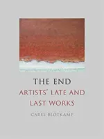 Konec: Pozdní a poslední díla umělců - The End: Artists' Late and Last Works