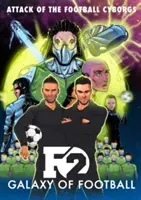 F2: Galaxie fotbalu: Útok fotbalových kyborgů - F2: Galaxy of Football: Attack of the Football Cyborgs
