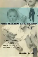 Jak se dělá rasista: Jižan se zamýšlí nad rodinou, historií a obchodem s otroky. - The Making of a Racist: A Southerner Reflects on Family, History, and the Slave Trade