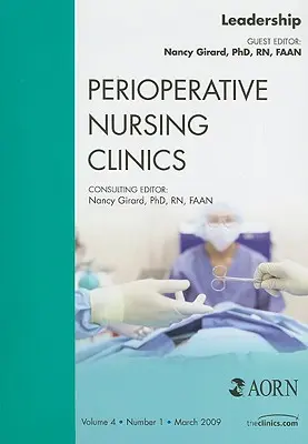 Leadership, vydání časopisu Perioperative Nursing Clinics, 4 - Leadership, an Issue of Perioperative Nursing Clinics, 4