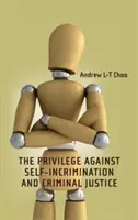 Privilegium proti sebeobviňování a trestní soudnictví - Privilege Against Self-Incrimination and Criminal Justice