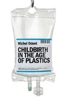 Porod ve věku plastů - Childbirth in the Age of Plastics