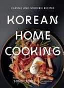 Korejská domácí kuchyně: Klasické a moderní recepty - Korean Home Cooking: Classic and Modern Recipes