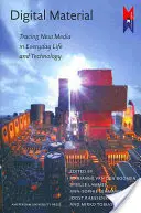 Digitální materiály: S materiálem: Po stopách nových médií v každodenním životě a technologiích - Digital Material: Tracing New Media in Everyday Life and Technology