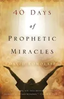40 dní prorockých zázraků - 40 Days of Prophetic Miracles