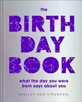 Narozeninová kniha - Co o vás vypovídá den, kdy jste se narodili - Birthday Book - What the day you were born says about you