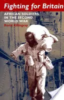 Boj o Británii: Afričtí vojáci ve druhé světové válce - Fighting for Britain: African Soldiers in the Second World War