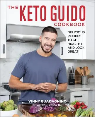 Kuchařka Keto Guido: Chutné recepty, jak být zdravý a vypadat skvěle - The Keto Guido Cookbook: Delicious Recipes to Get Healthy and Look Great