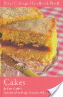 Dorty - Příručka River Cottage č. 8 - Cakes - River Cottage Handbook No.8