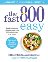 Rychle 800 snadno - Rychlé a jednoduché recepty, díky kterým budou vaše 800kalorické dny ještě snazší - Fast 800 Easy - Quick and simple recipes to make your 800-calorie days even easier