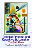 Robotické procesy a kognitivní automatizace: Další fáze - Robotic Process and Cognitive Automation: The Next Phase