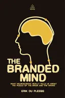 Branded Mind: Co nám neurověda skutečně říká o hádance mozku a značky - Branded Mind: What Neuroscience Really Tells Us about the Puzzle of the Brain and the Brand