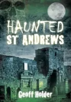 Strašidelný St Andrews - Haunted St Andrews