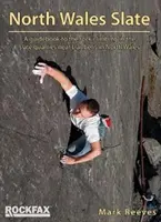 North Wales Slate - Průvodce skalním lezením v břidlicových lomech poblíž Llanberis v severním Walesu - North Wales Slate - A guidebook to the rock climbing in the slate quarries near Llanberis in North Wales