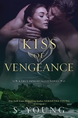 Polibek pomsty: Román o pravé nesmrtelnosti - Kiss of Vengeance: A True Immortality Novel