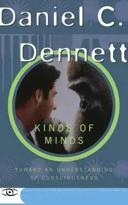 Druhy myslí: Na cestě k pochopení vědomí - Kinds of Minds: Toward an Understanding of Consciousness